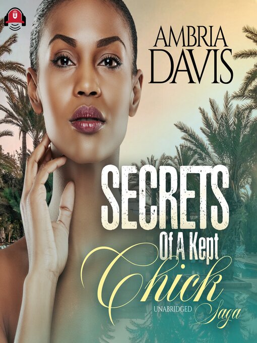 Title details for Secrets of a Kept Chick Saga by Ambria Davis - Available